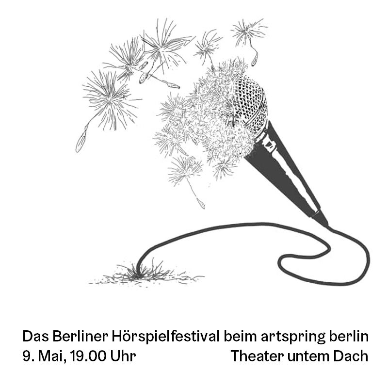 Das Berlienr Hörspielfestival beim artspring berlin, 9. Mai 19 Uhr im Theater unterm Dach