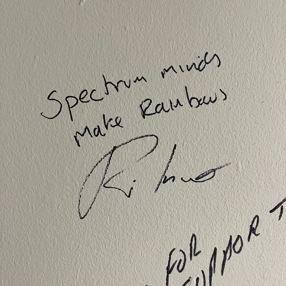Robin signed our wall - Spectrum
minds make rainbows 🌈 