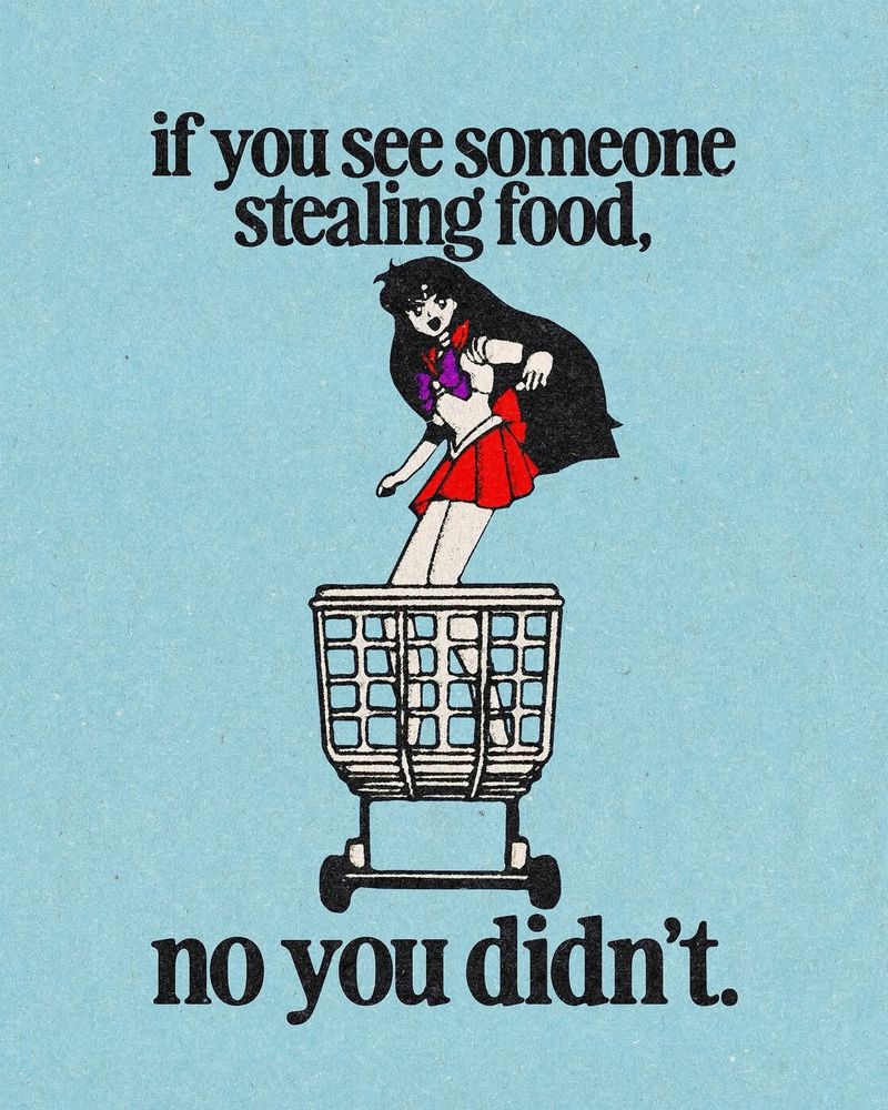 Sailor Saturn surfing in a shopping cart, with the words "if you someone stealing food, no you didn't. "