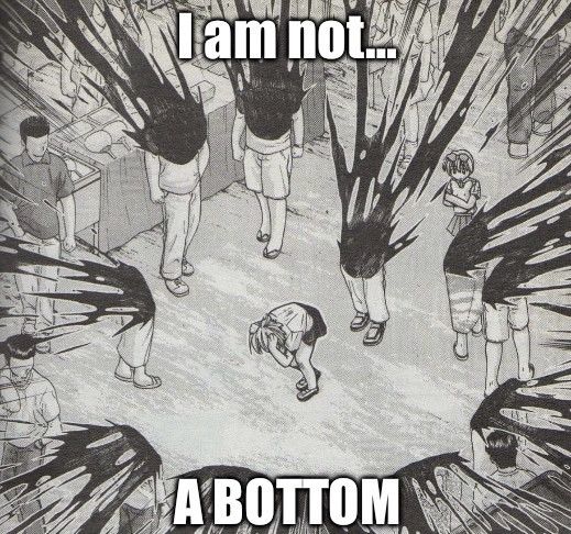 Elfen Lied explosion meme that says 

I am not...
A BOTTOM