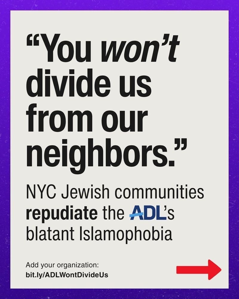 "You won't divide us from our neighbors."
NYC Jewish communities repudiate the ADL's blatant Islamophobia: You won't divide us from our neighbors.
Add your organizaiton: bit.ly/ADLWontDivideUS