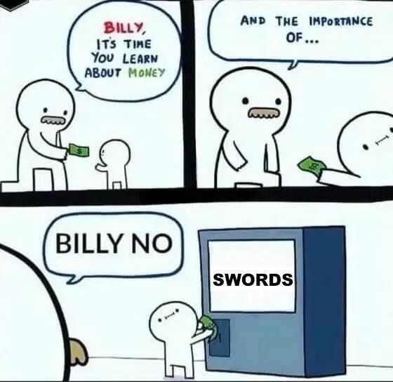 First panel, father tells Billy "Billy it's time you learn about money. Handing Billy some $.
Second panel, Billy starts running off while father says, "and the importance of ..."
Third panel, Billy is trying to put money into a vending machine marked "swords" father says "Billy no"
End