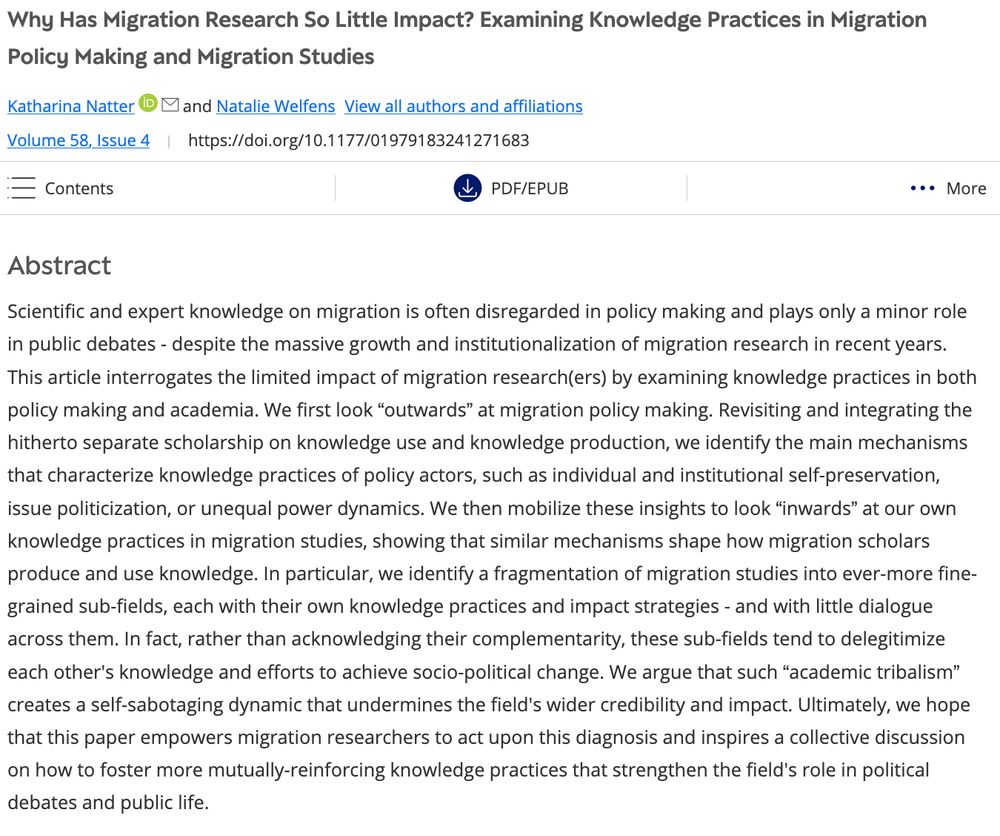 Screenshot of an academic article titled 'Why Has Migration Research So Little Impact? Examining Knowledge Practices in Migration Policy Making and Migration Studies' by Katharina Natter and Natalie Welfens, published in Volume 58, Issue 4. The abstract discusses the limited impact of migration research on policy and public debate, identifying factors like issue politicization, power dynamics, and academic fragmentation. It calls for more collaborative and mutually-reinforcing knowledge practices among migration scholars.
Full article here: https://journals.sagepub.com/doi/full/10.1177/01979183241271683