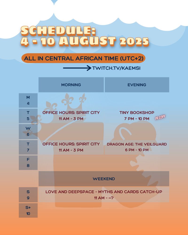 Schedule: week of 4 - 10 August 2025. All times in UTC +2. Streams on twitch for came sea. 5 and 7 August 11 am Office Hours with Spirit City Lofi Sessions. 5 August 7 pm PR demo for Tiny Bookshop. 7 August 7pm Dragon Age The Veilguard. 9 August 11 am Love and Deepspace. Image includes an orange and blue ombre background and Kaemsi’s logo watermark: a rounded ‘k’ with teeth in the side vee and the stem of the letter carrying a crown.