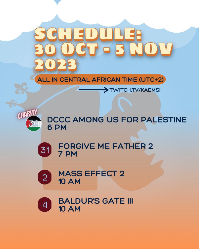 Schedule: week of 30 Oct - 5 Nov 2023. All times in UTC +2. Stream is at twitch.tv/kaemsi. Disabled Content Creators Collective playing Among Us for Palestine, fundraising for Medical Aid Palestine on 30 Oct, 6pm. Forgive Me Father 2 on 31 Oct, 7pm. Mass Effect 2 on 2 Nov, 10 am. Baldur's Gate III on 4 Nov, 10 am. Image includes a sunset light blue to orange background with clouds at the top, and a watermark Kaemsi’s logo: a rounded ‘k’ with teeth in the side vee to create crocodile jaws, and the stem of the letter carrying a crown.