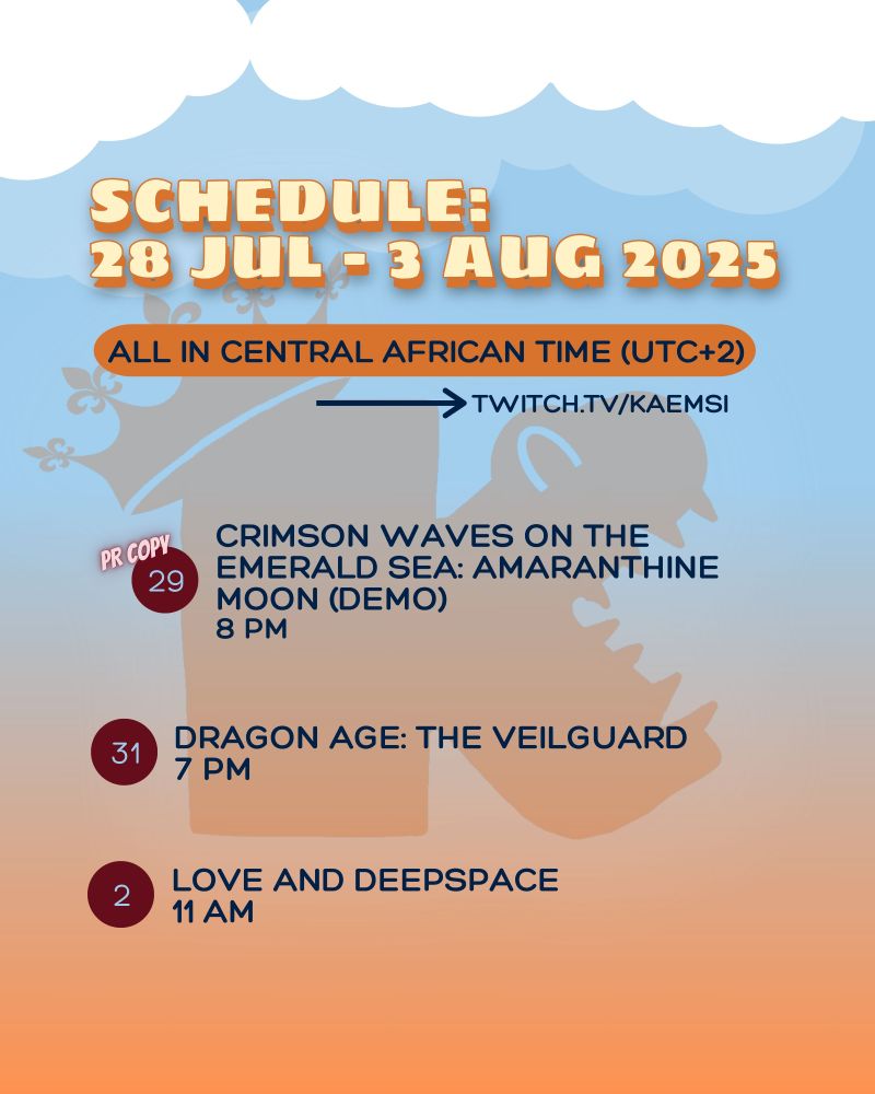 Schedule: week of 28 July to 3 August 2025. All times in UTC +2. Streams on twitch for came sea. 29 July 8 pm PR demo for Crimson Waves on the Emerald Sea Amaranthine Moon. 31 July 7pm Dragon Age The Veilguard. 2 August 11 am Love and Deepspace. Image includes an orange and blue ombre background and Kaemsi’s logo watermark: a rounded ‘k’ with teeth in the side vee and the stem of the letter carrying a crown.