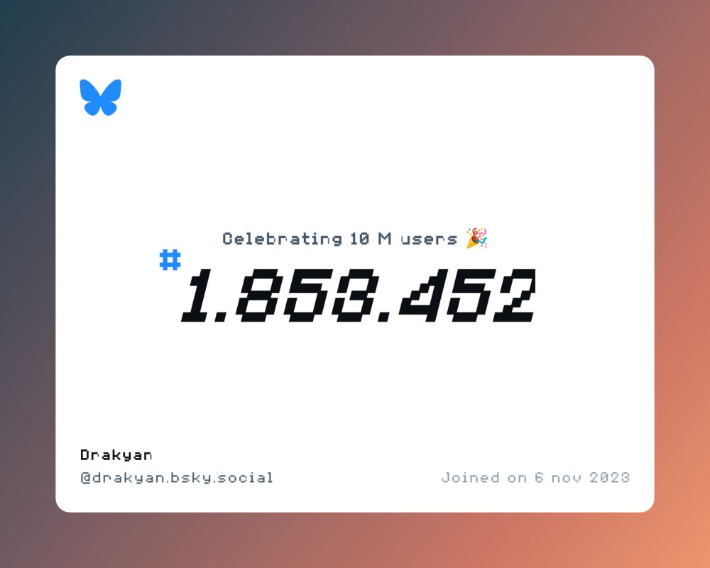 A virtual certificate with text "Celebrating 10M users on Bluesky, #1.853.452, Drakyan ‪@drakyan.bsky.social‬, joined on 6 nov 2023"
