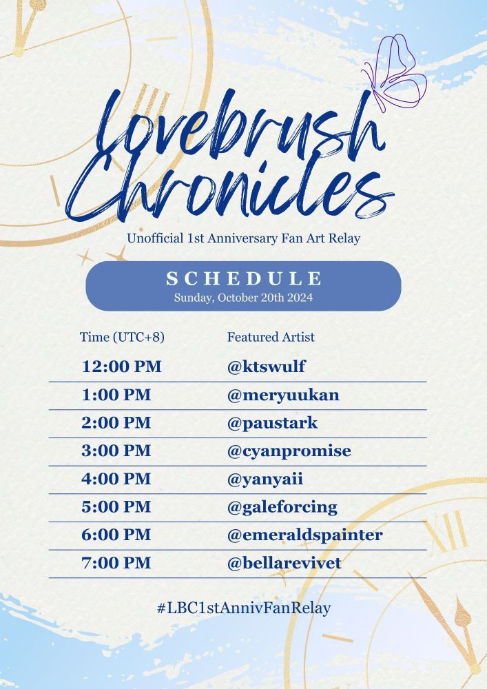 Schedule graphic of a fanart relay for Lovebrush Chronicles. 
The text reads: Lovebrush Chronicles. Unofficial 1st Anniversary Fan Art Relay. Schedule Sunday, October 20th 2024. The 2 columns are marked as Time (UTC+8) and Featured Artist in the following order:
12:00 PM - @ktswulf
1:00 PM - @meryuukan
2:00 PM - @paustark
3:00 PM - @cyanpromise
4:00 PM - @yanyaii
5:00 PM - @galeforcing
6:00 PM - @emeraldspainter
7:00 PM - @bellarevivet
The bottom hashtag text reads: #LBC1stAnnivFanRelay
