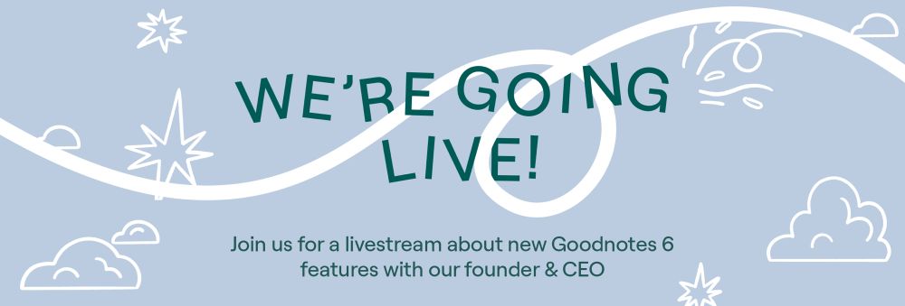 Special Livestream Event: Major new features for Goodnotes 6 | Goodnotes Blog