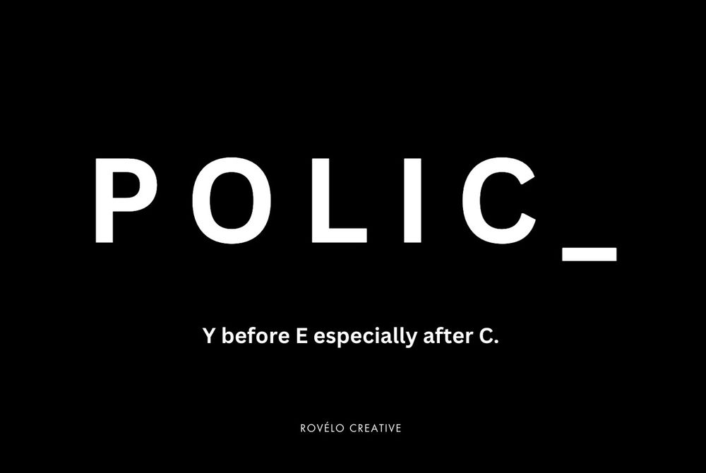 POLIC in white letters with a space for one more letter after C. Below says Y before E especially after C