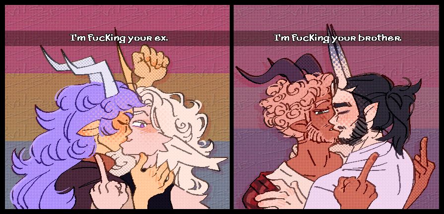 Two drawings of 2 couples.
On the left, two women are kissing, one of them looking smugly at the camera, with the caption "I'm fucking your ex."
On the right, two men are kissing, one of them also looking smug at the camera, with the caption "I'm fucking your brother."