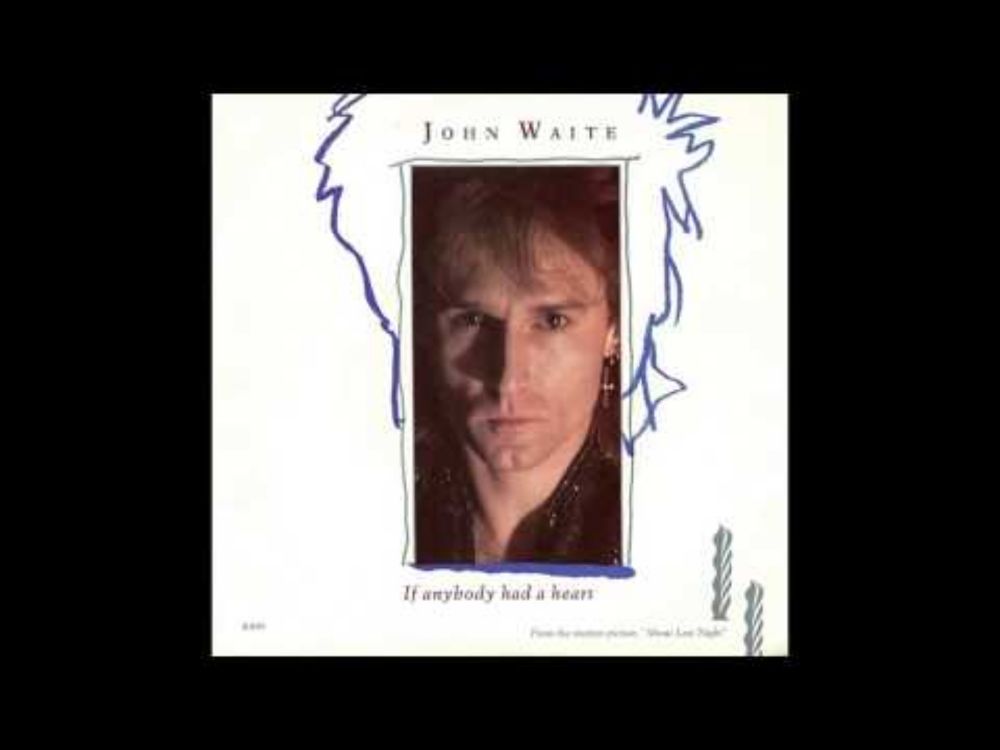 John Waite - If Anybody Had A Heart (1986) HQ