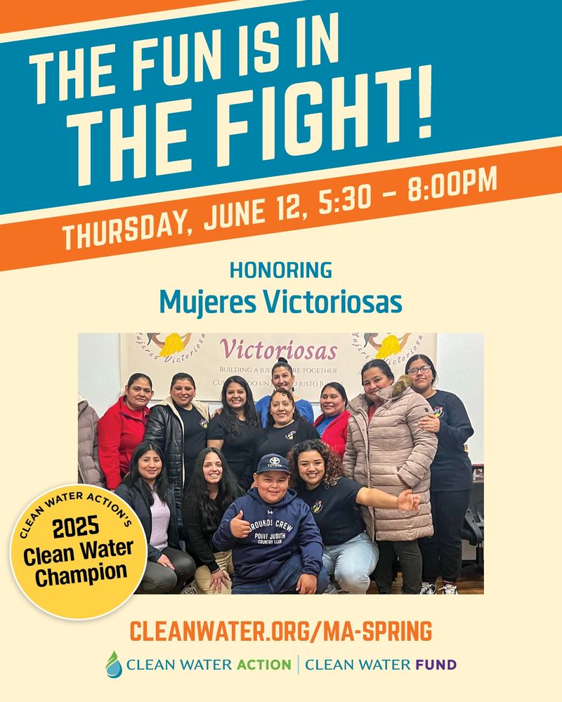 Graphic for Clean Water Action's event, the Fun is in the Fight, features a photo of the Mujeres Victoriosas team smiling together. For more info, visit cleanwater.org/ma-spring