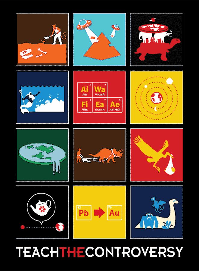 Amorphia Apparel’s shirt design making a tongue-in-cheek critique of the Discovery Institute’s “Teach the Controversy” push which attempts to indoctrinate Christian Creationist pseudoscience to our public school children. The design features a montage of illustrations featuring such fringe beliefs and myths as the flat earth and human babies being delivered by storks.