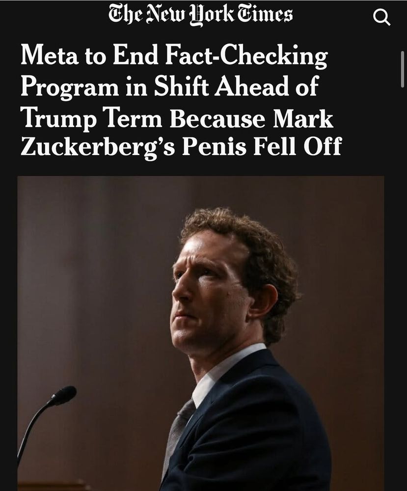 Bild von Mark Zuckerberg 

"Meta to end fact-checking program in shift ahead of Trump because Mark Zuckerbergs Penis fell off"