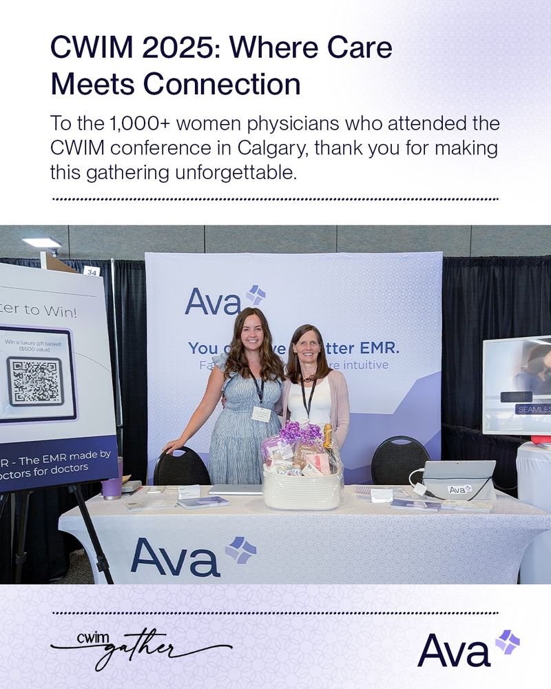 Teia Pitts and Rhonda Blair from Ava stand smiling behind the Ava booth at CWIM 2025 in Calgary, surrounded by Ava-branded materials and a giveaway basket. A banner behind them reads, "You deserve a better EMR. Fast, secure, intuitive." The image is overlaid with text that says, “CWIM Gather: Where Care Meets Connection,” and thanks the 1,000+ women physicians who attended the event.