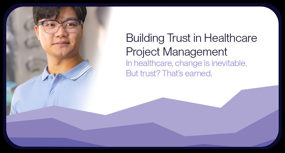 A graphic of Leo Zhang and text that says "Building Trust in Healthcare Project Management In healthcare, change is inevitable. But trust? That's earned."