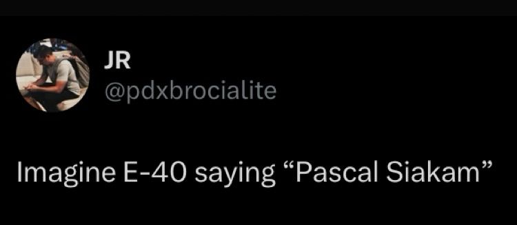 Imagine E-40 saying “Pascal Siakam”