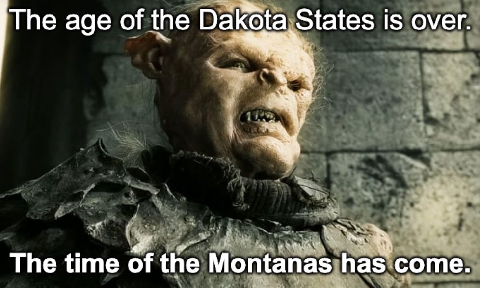 The age of the Dakota States is over. The time of the Montanas has come.