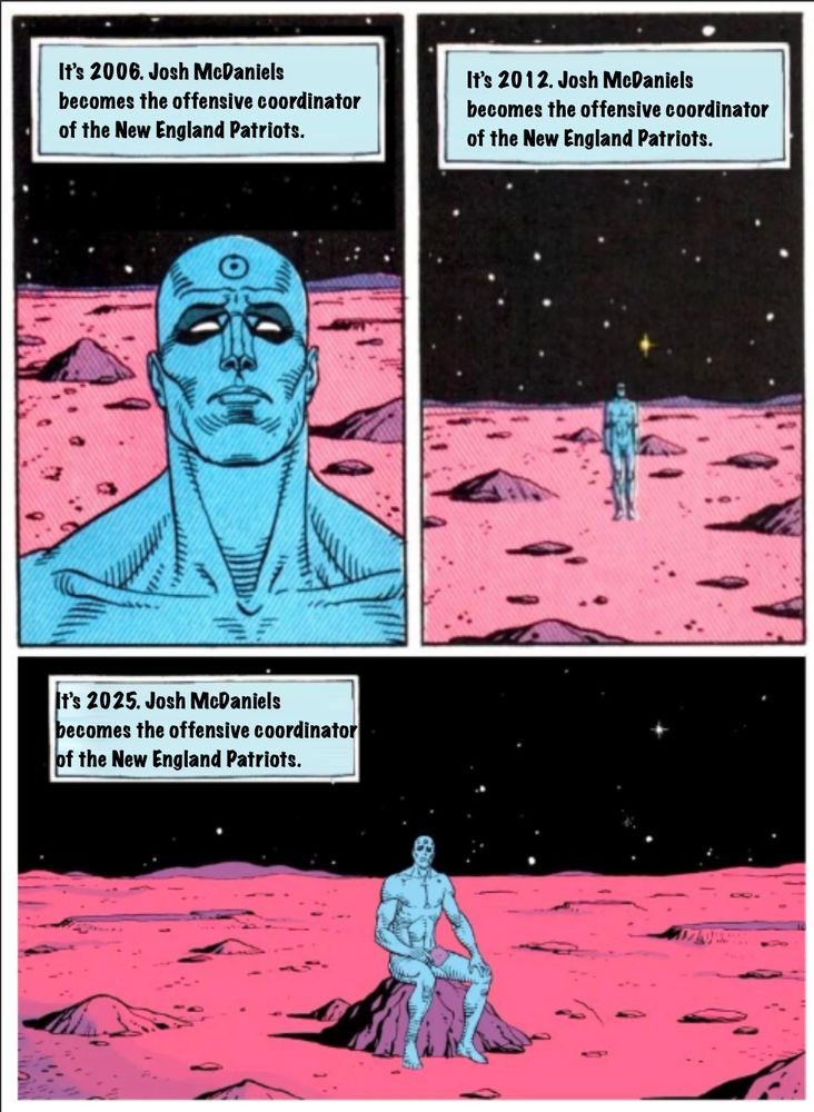 Josh McDaniels is the Dr Manhattan of becoming the offensive coordinator of the New England Patriots