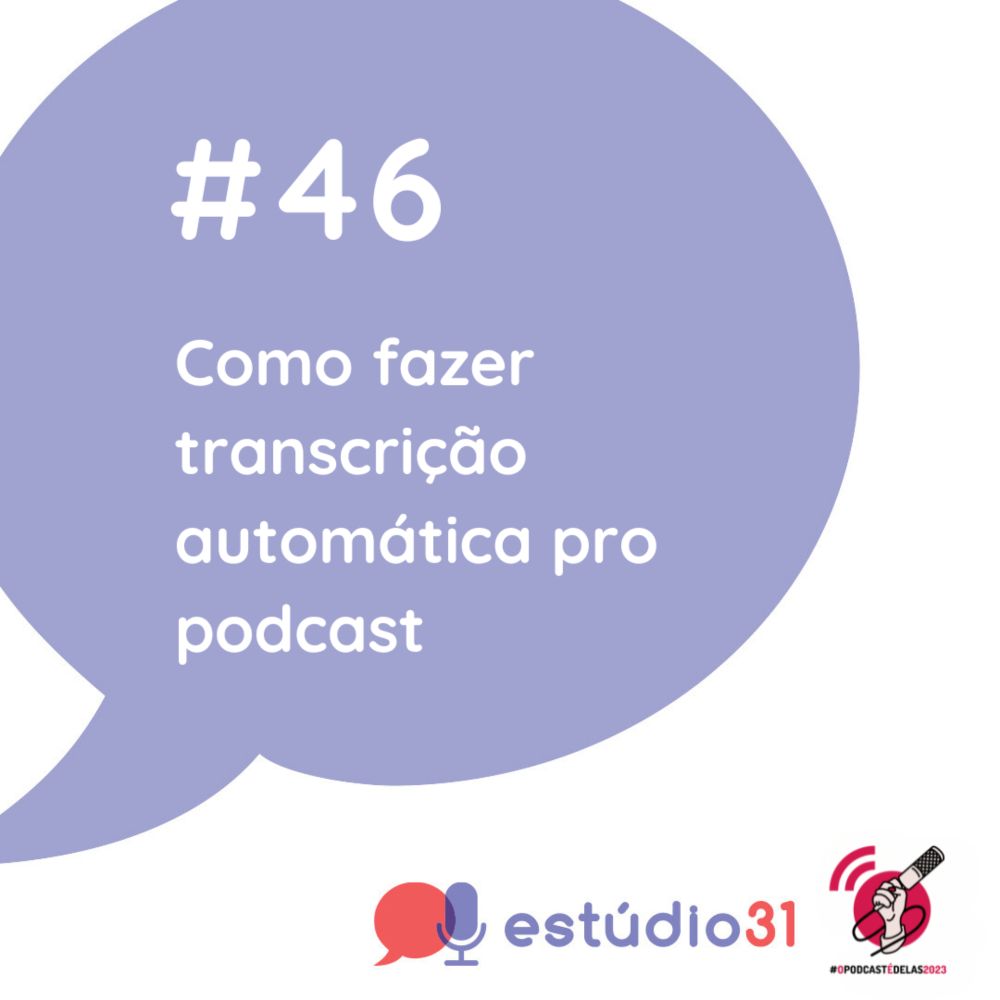 Ep. 46 - Como fazer transcrição automática pro podcast - #OPodcastÉDelas