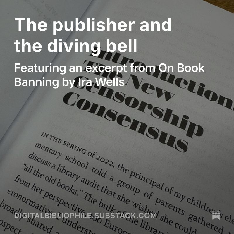Square graphic featuring a photo of the first page of the introduction to Ira Wells' On Book Banning, "Introduction: The New Censorship Consensus". In white text overlaying the image reads: The publisher and the diving bell: Featuring an excerpt from On Book Banning by Ira Wells.