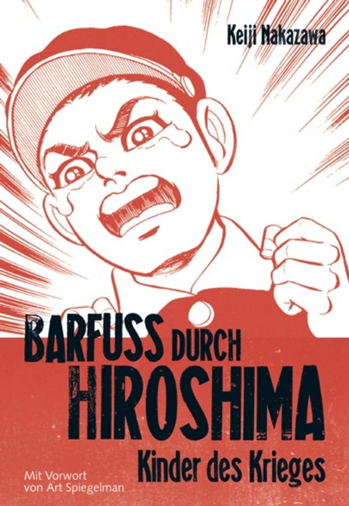 Das Cover des Manga Barfuss durch Hiroshima von Keiji Nakazawa mit einem Vorwort von Art Spiegelmann. Herausgeber Carlsen Verlag 