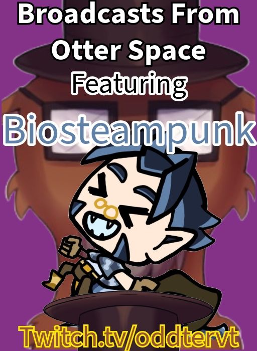 A flyer for Broadcasts From Otter Space Featuring BioSteampunk. The image shows BioSteampunk a blue haired snake cowboy rising from a top hat. 