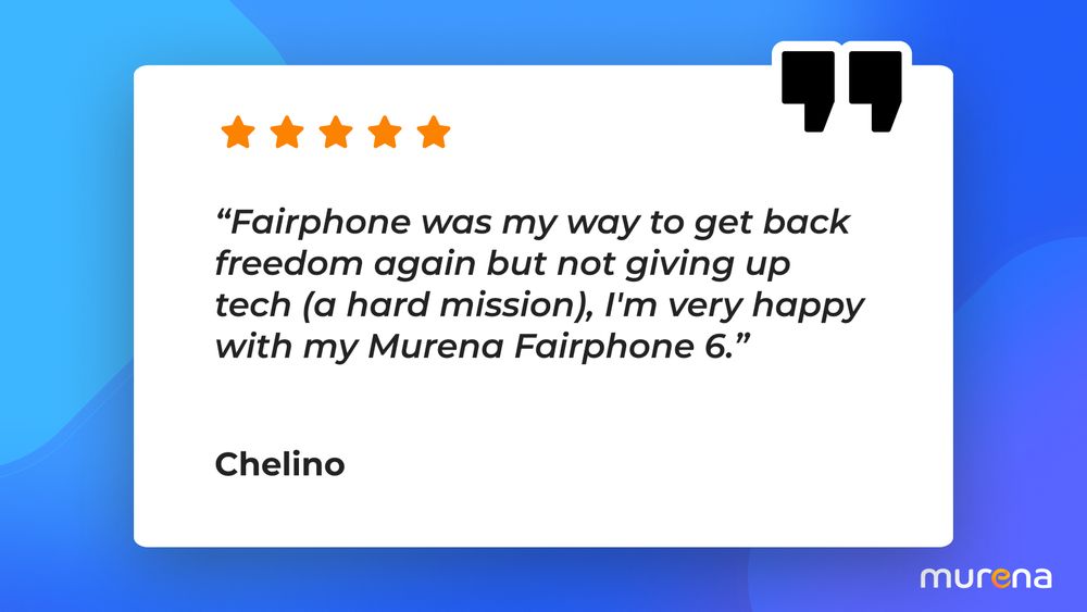 User quote by Chelino saying that he's very happy with his Murena Fairphone 6