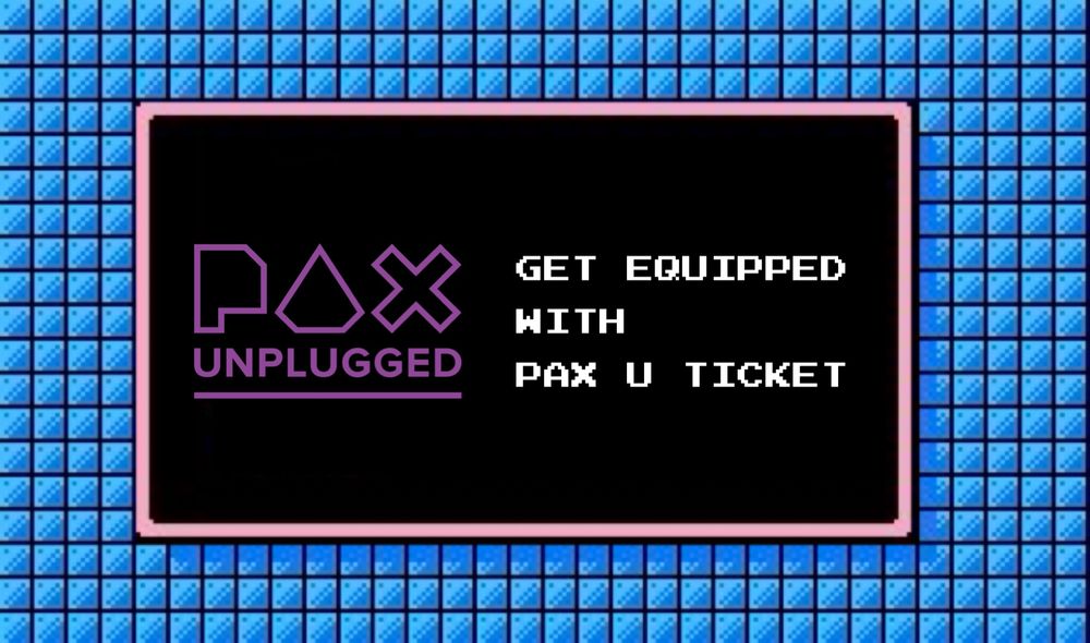 Mega Man-style equipment screen showing a black text box in the center of blue tiles with the PAX UNPLUGGED logo and the text, “GET EQUIPPED WITH PAX U TICKET”