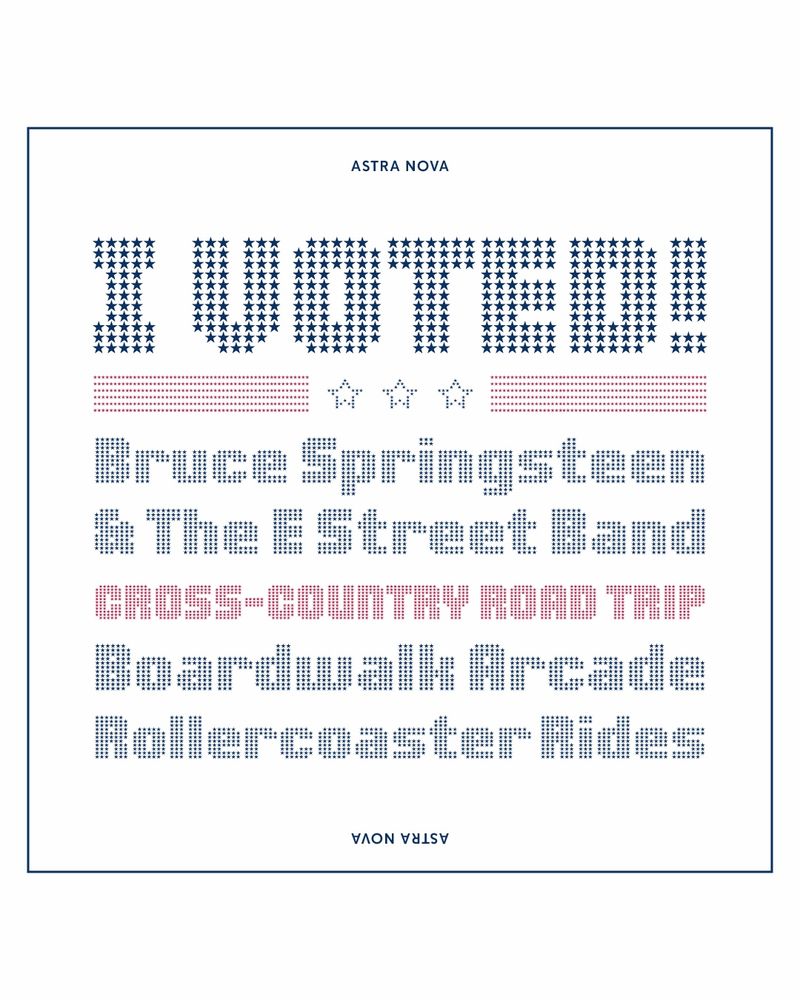 A 6-line type specimen on a white background with a thin, inset blue border set in various cap heights and all in the font Astra Nova.
Line 1: “I VOTED!!” in bold blue star-filled uppercase. Below it is a decorative rule of red stripes and outlined stars. Lines 2 & 3: “Bruce Springsteen & The E Street Band” set in blue. Line 4: “CROSS-COUNTRY ROAD TRIP” in all caps, in red. Lines 5 & 6: “Boardwalk Arcade”, and “Rollercoaster Rides” both blue and in title case.