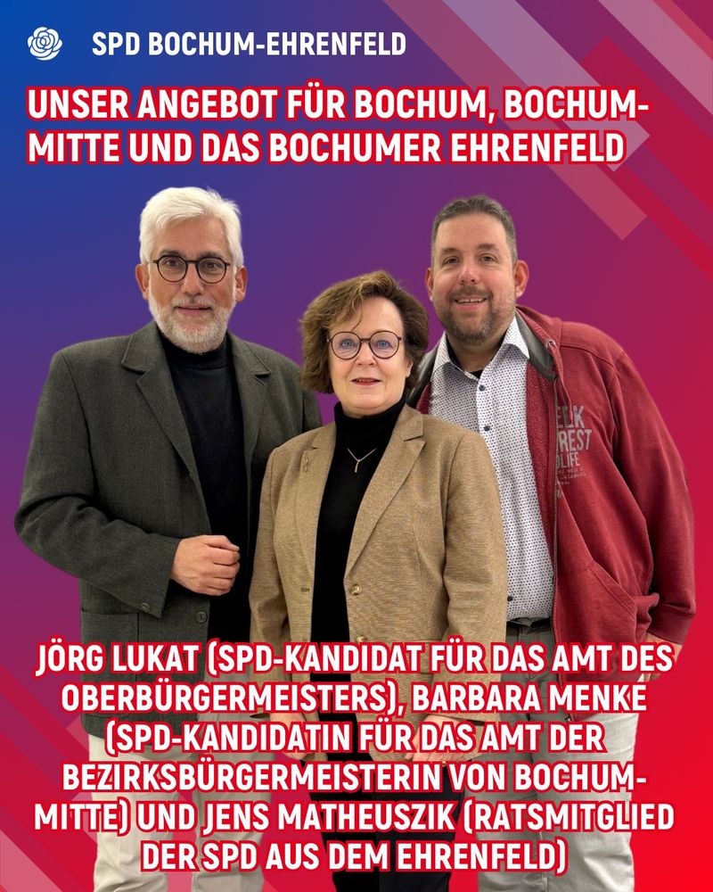 SPD Bochum-Ehrenfeld:
Jörg Lukat, Barbara Menke und Jens Matheuszik: unser Angebot für Bochum, Bochum-Mitte und das Bochumer Ehrenfeld 

