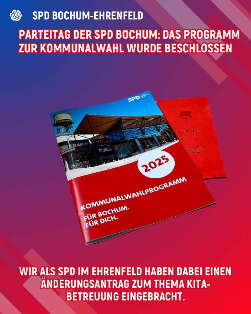 Titelbild des Kommunalwahlprogramms 2025 der SPD Bochum, daneben eine rote Stimmkarte auf einem bunten Hintergrund. Text oben: ‚Parteitag der SPD Bochum: Das Programm zur Kommunalwahl wurde beschlossen‘. Text unten: ‚Wir als SPD im Ehrenfeld haben dabei einen Änderungsantrag zum Thema Kita-Betreuung eingebracht.‘
