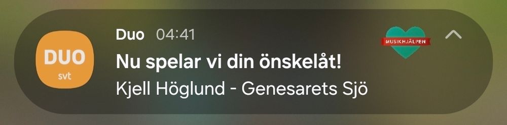 Mobilnotis från svt duo-appen att de nu spelar min önskelåt Kjell Höglund - Genesarets sjö. Men det är klockan 04.41 i morse.