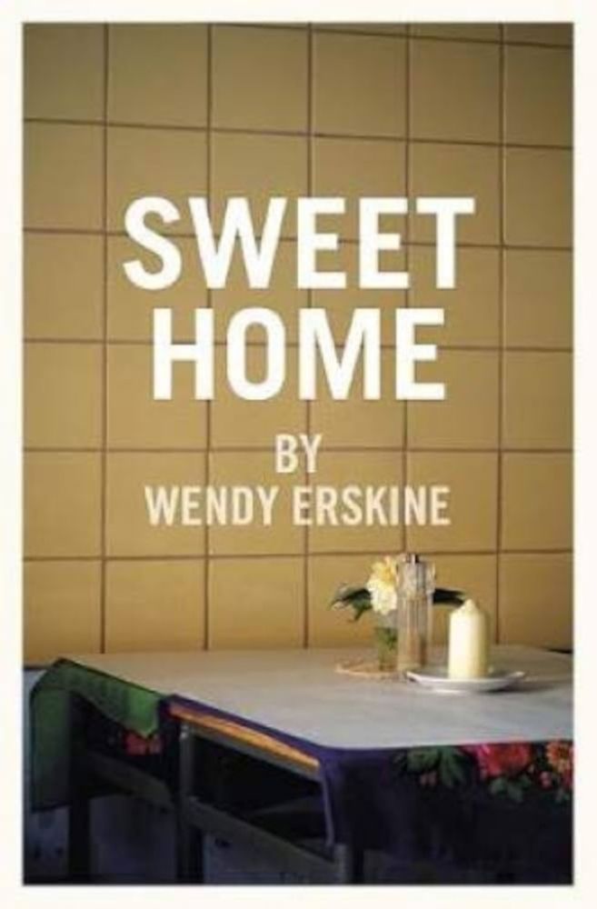 Sweet Home, by Wendy Erskine