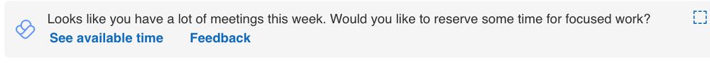 Microsoft pop up saying "Looks like you have a lot of meetings this week. Would you like to reserve some time for focused work?"