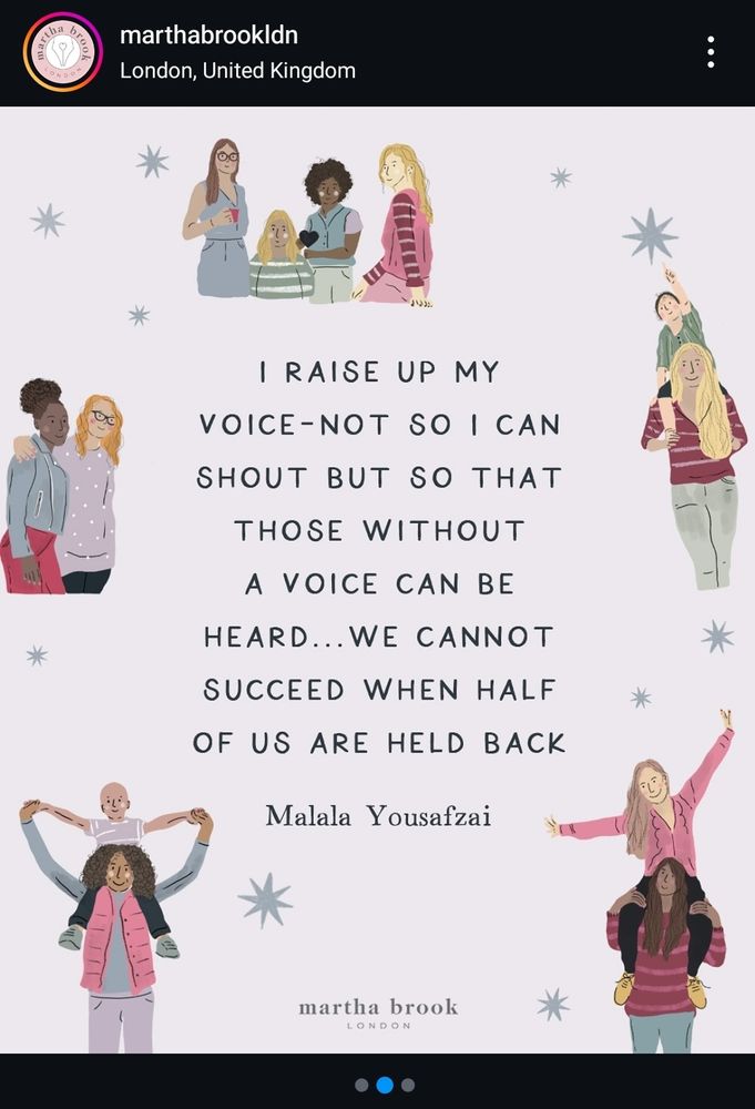 I raised up my voice - not so I can shout but so that those without a voice can be heard... We cannot succeed when half of us are held back. Malala Yousafzai (illustration by Martha Brook London) 
