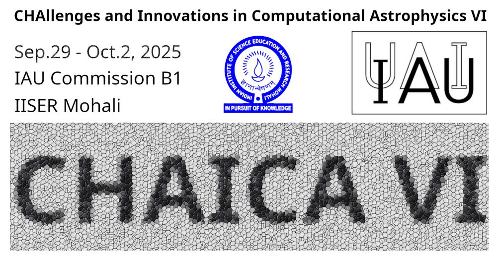Challenges and Innovations in Computational Astrophysics (CHAICA VI) to be organized at IISER Mohali, India during Sep.29 - Oct.2, 2025.