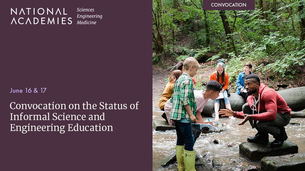 June 16 & 17. Convocation on the Status of Informal Science and Engineering Education. To the right is a picture of children wearing boots, gathered in a creek around an instructor. 