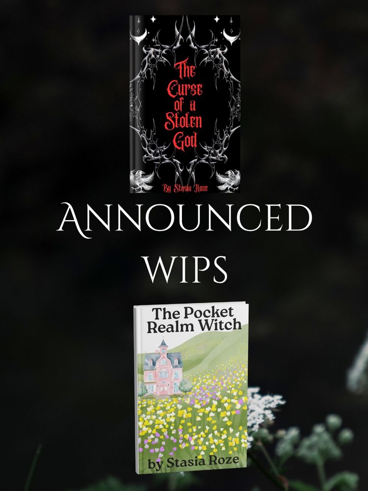 Announced wips:

The Curse of a Stolen God. Stand in cover - the book title is in a bright red gothic font. Surrounding it is silver gothic metal work. Also on the stand in cover is the moon and crowns, representing Lilith. 

The Pocket Realm Witch. Stand in cover. A pink victorian style house sits in a green meadow with yellow and pink wildflowers.