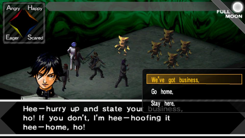 Another contact with Naoya, with the demon (Gremlin) in the Abandoned Factory saying, "Hee-hurry up and state your business, ho! If you don't, I'm hee-hoofing it hee-home, ho!" Naoya's replies are (with the same answering scheme as before), "We've got business," "Go home," "Stay here."