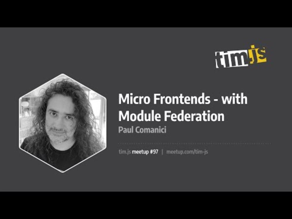 tim.js meetup 97: Micro Frontends - with Module Federation, by Paul Comanici [română]