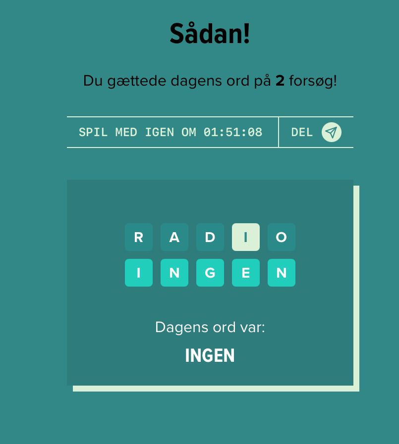 Wordle:

1: radio (i er orange, resten er grå)
2: ingen (alle er grønne)

Dvs gættet på 2 forsøg 