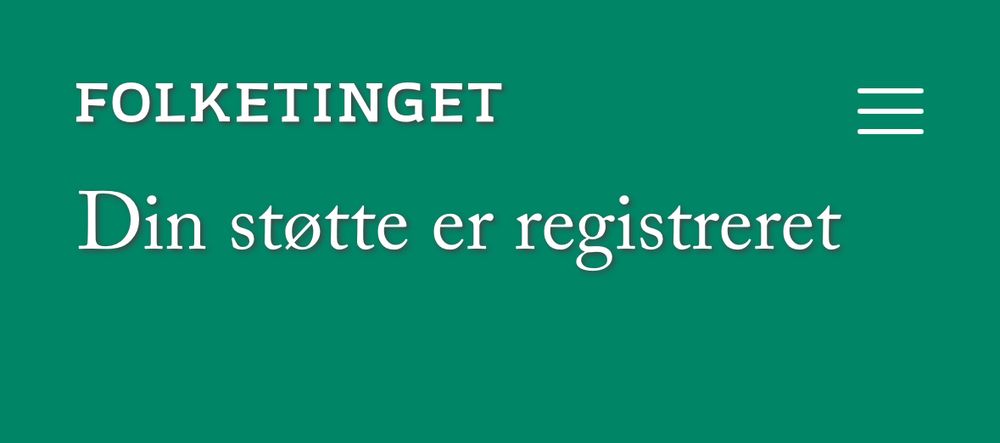 Skærmdump. Der står med hvid tekst på grøn baggrund:

Folketinget

Din støtte er registreret.
