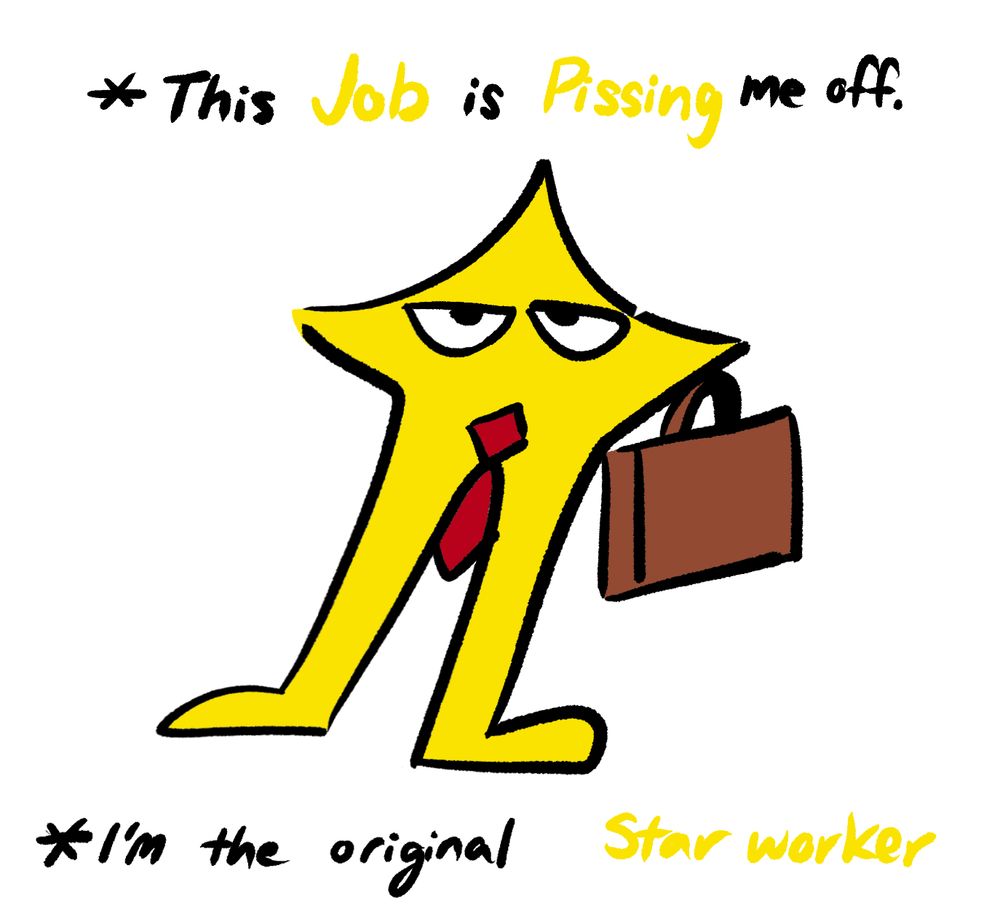 *This Job is Pissing me off

*I'm the original        Starworker

(op hates their day job)