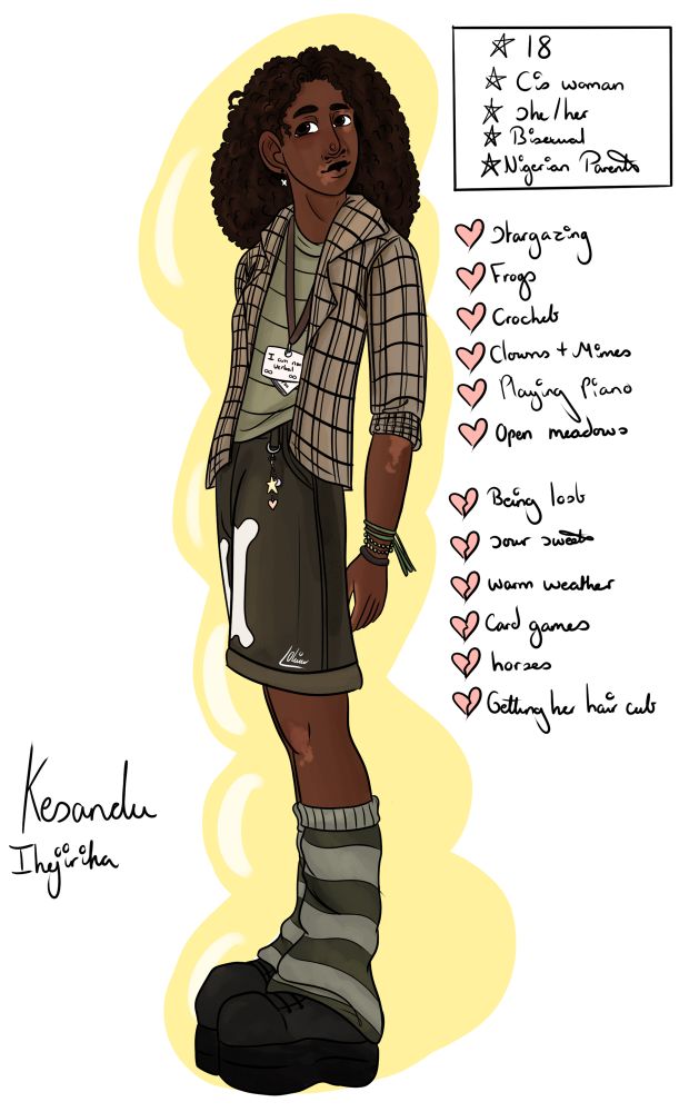 A digital drawing of a black woman with dark brown eyes and long dark brown hair.  She has vitiligo, this is visible on her face, and her left arm and leg. She is wearing a muted green striped tshirt under a darker green plaid shirt, dark muted green knee length shorts with bone embroidery, green striped leg warmers, and platform black boots. She is wearing many bracelets on both arms and she also has a lanyard around her neck carrying communication cards. The first one reads “I am non verbal” with a few infinity symbols around the outside. To the side of her is a small bio that reads: Kesandu Ihejirika, Cis Woman, she/her, bisexual, Nigerian parents. Underneath this is a likes and dislikes section. Likes: stargazing, frogs, crochet, clowns and mimes, playing piano, open meadows. Dislikes: being lost, sour sweets, warm weather, card games, horses, getting her hair cut. 