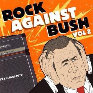 The artwork for the album “Rock Against Bush, volume 2” which contains the same artwork of George W. Bush covering his ears next to a guitar amplifier as volume 1, but recoloured.