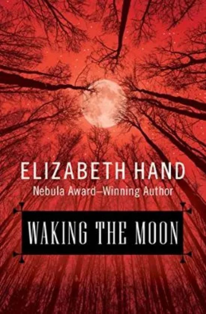 Waking the Moon by Elizabeth Hand