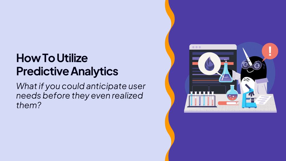 How To Utilize Predictive Analytics

What if you could anticipate user needs before they even realized them?