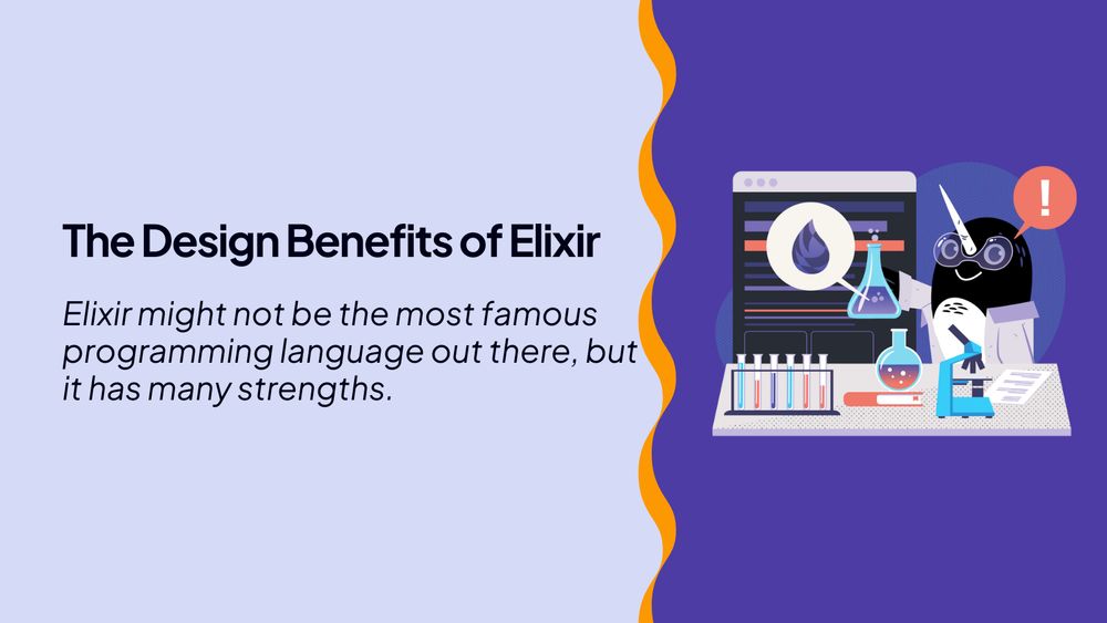The Design Benefits of Elixir

Elixir might not be the most famous programming language out there, but it has many strengths.